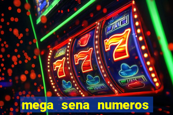 mega sena numeros que mais saem