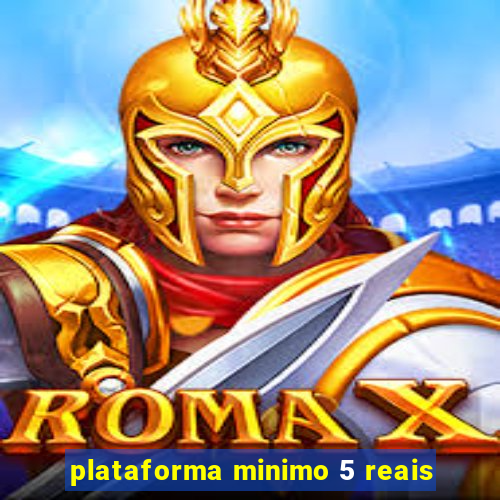 plataforma minimo 5 reais