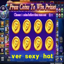 ver sexy hot online grátis