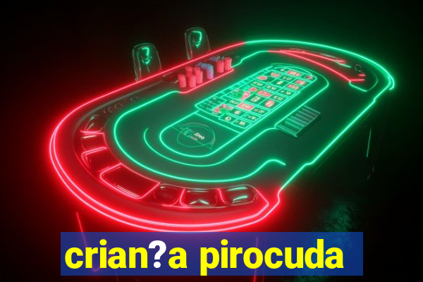 crian?a pirocuda