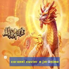 coronel custer e jerônimo