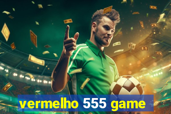vermelho 555 game