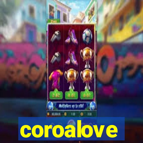 coroalove