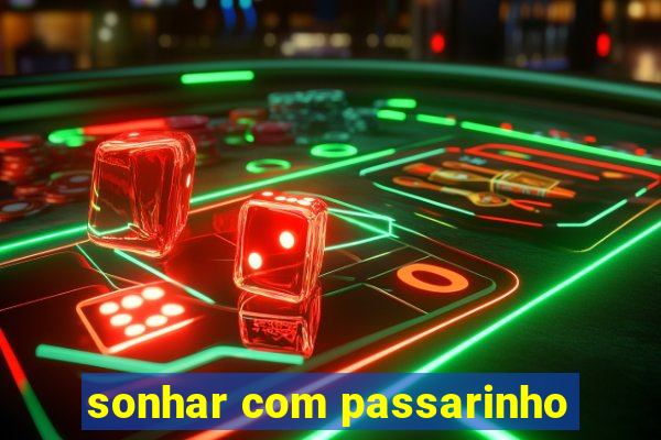 sonhar com passarinho