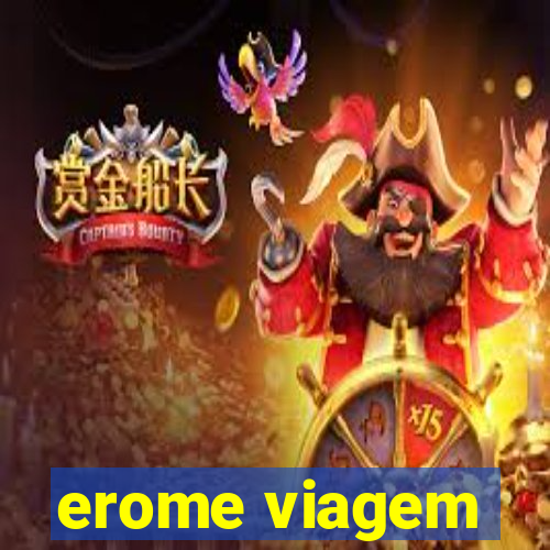 erome viagem