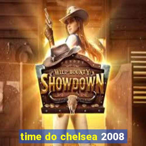 time do chelsea 2008