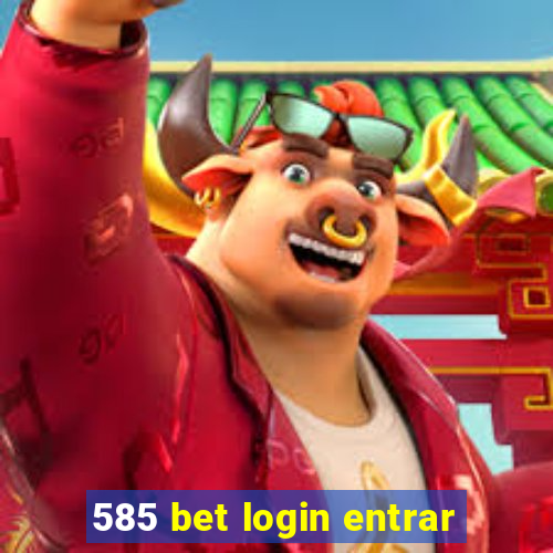 585 bet login entrar