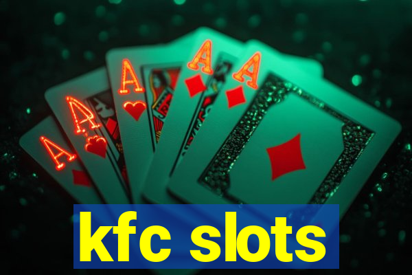kfc slots