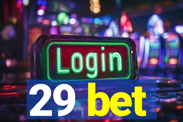 29 bet