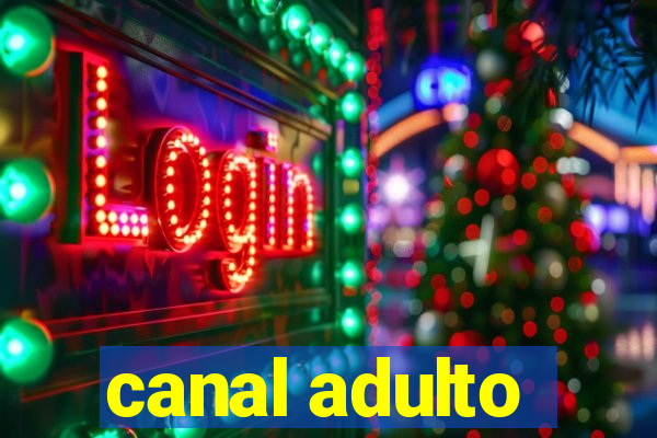 canal adulto