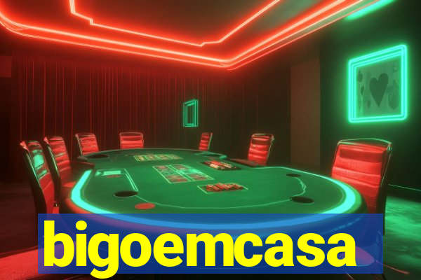 bigoemcasa