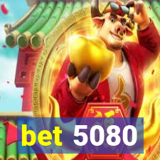 bet 5080