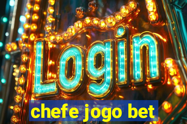 chefe jogo bet