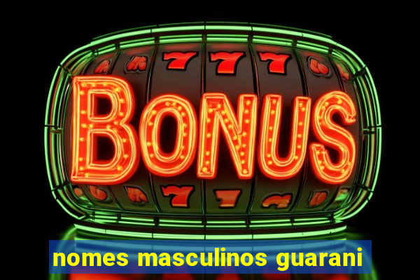 nomes masculinos guarani