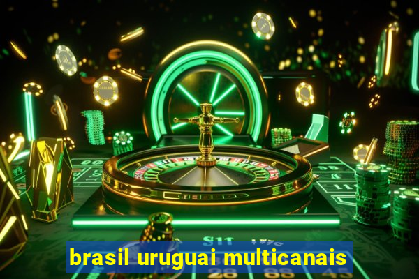 brasil uruguai multicanais