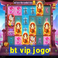 bt vip jogo