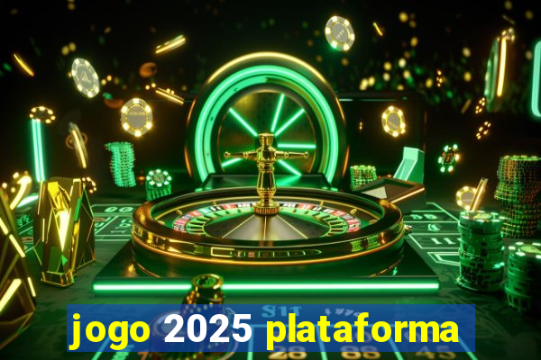jogo 2025 plataforma