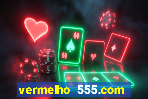 vermelho 555.com paga mesmo