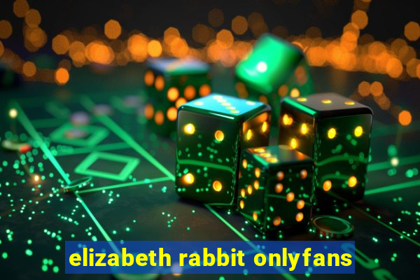 elizabeth rabbit onlyfans