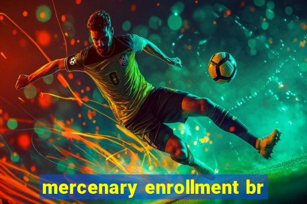 mercenary enrollment br