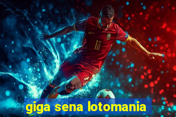 giga sena lotomania