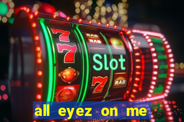 all eyez on me onde assistir