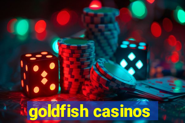 goldfish casinos