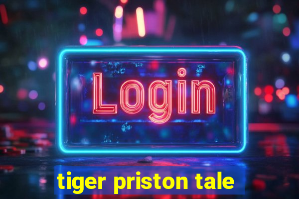 tiger priston tale