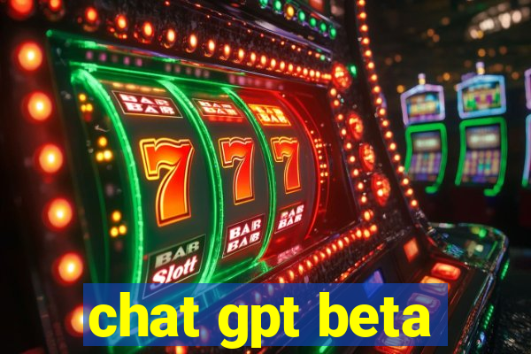 chat gpt beta