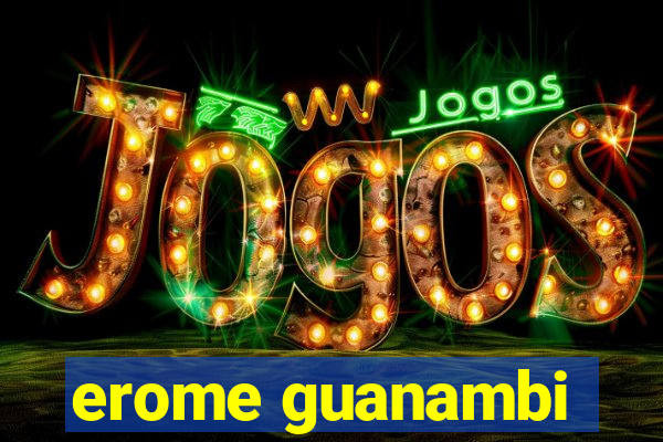 erome guanambi
