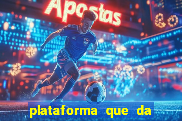 plataforma que da 10 reais de bonus
