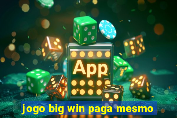 jogo big win paga mesmo