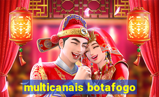 multicanais botafogo