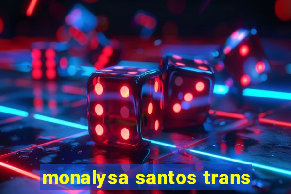 monalysa santos trans