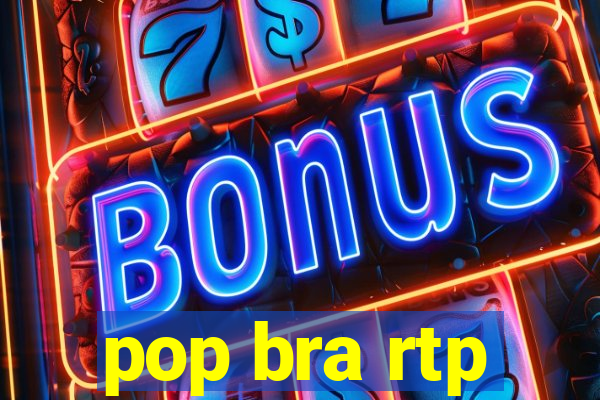 pop bra rtp