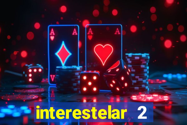 interestelar 2 trailer dublado