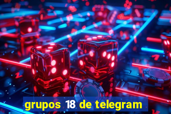 grupos 18 de telegram