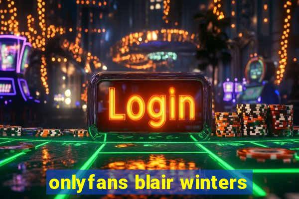 onlyfans blair winters