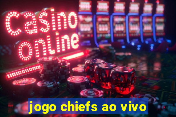 jogo chiefs ao vivo