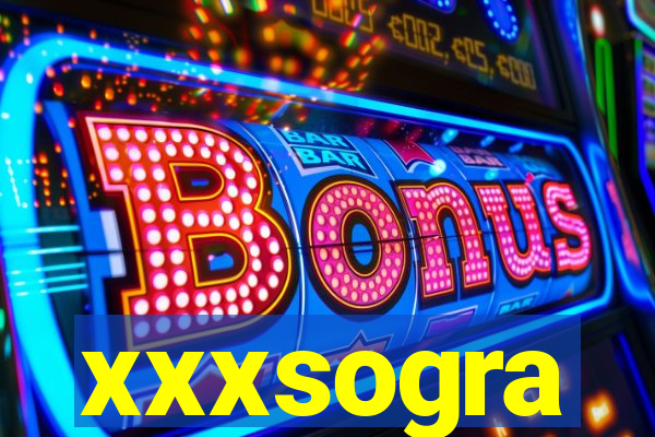 xxxsogra