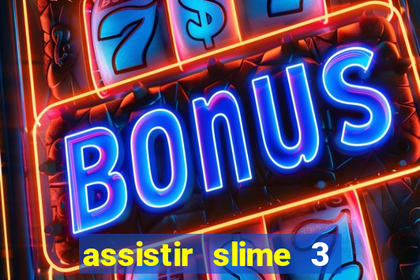 assistir slime 3 temporada dublado