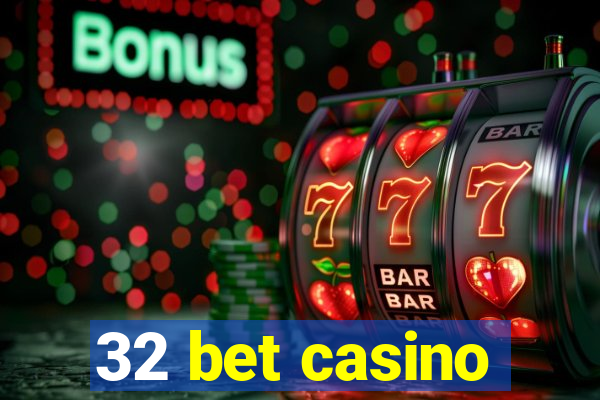 32 bet casino