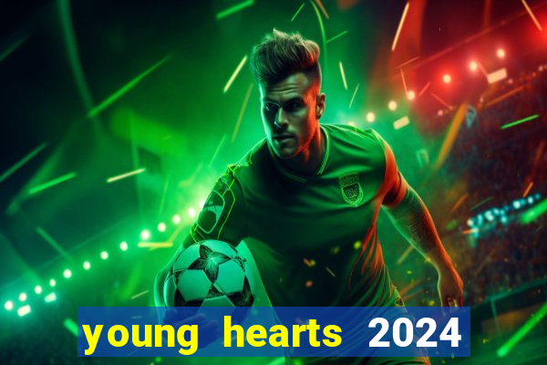 young hearts 2024 assistir online dublado