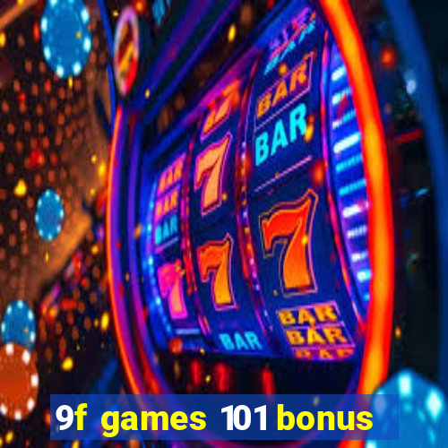 9f games 101 bonus