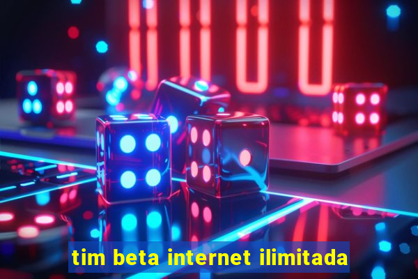 tim beta internet ilimitada