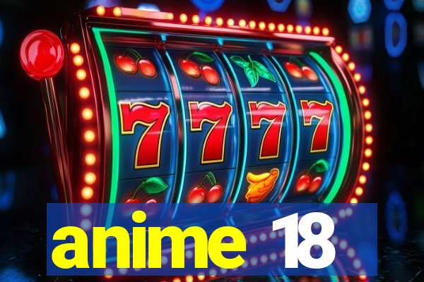 anime 18
