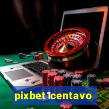 pixbet1centavo