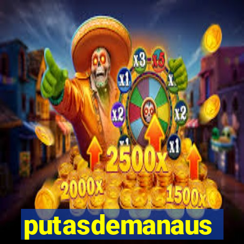 putasdemanaus