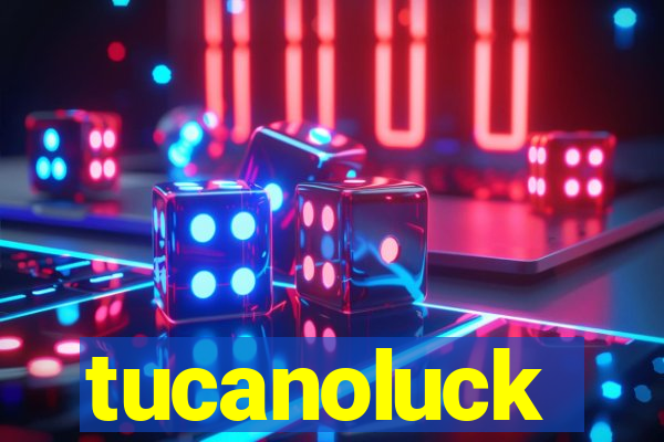 tucanoluck